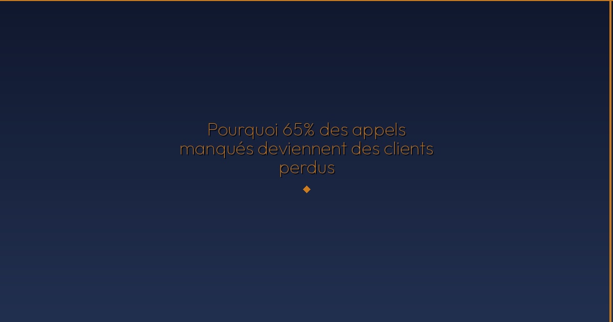 Illustration — Pourquoi 65% des appels manqués deviennent des clients perdus