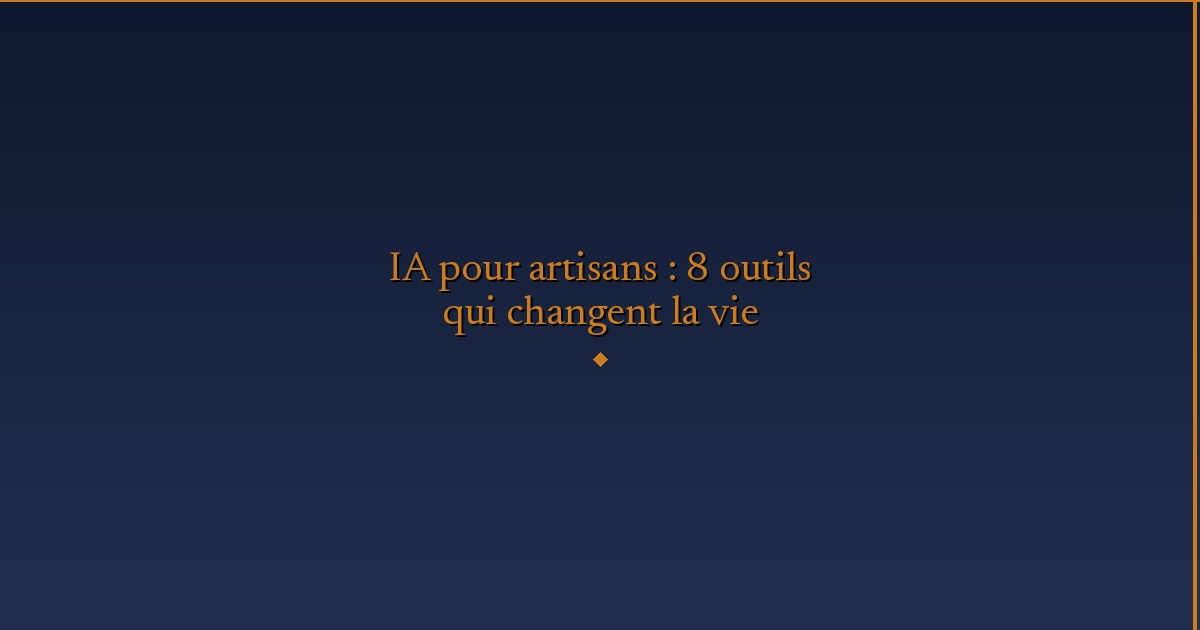 IA for Craftsmen: 8 Life-Changing Tools