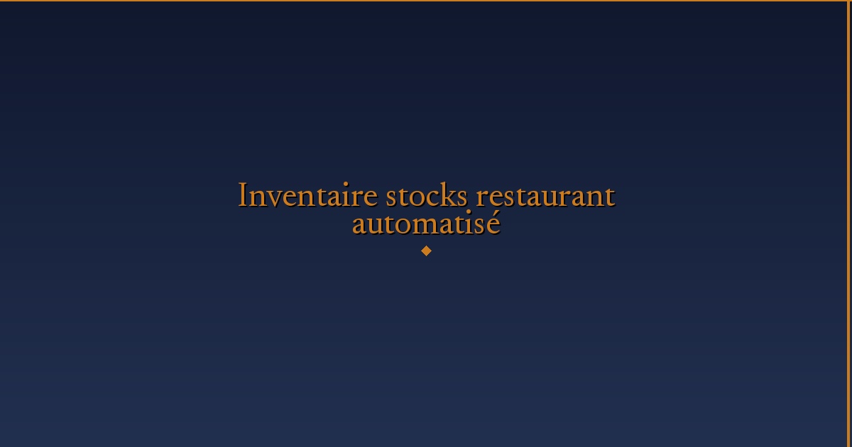 Illustration — Inventaire stocks restaurant automatisé