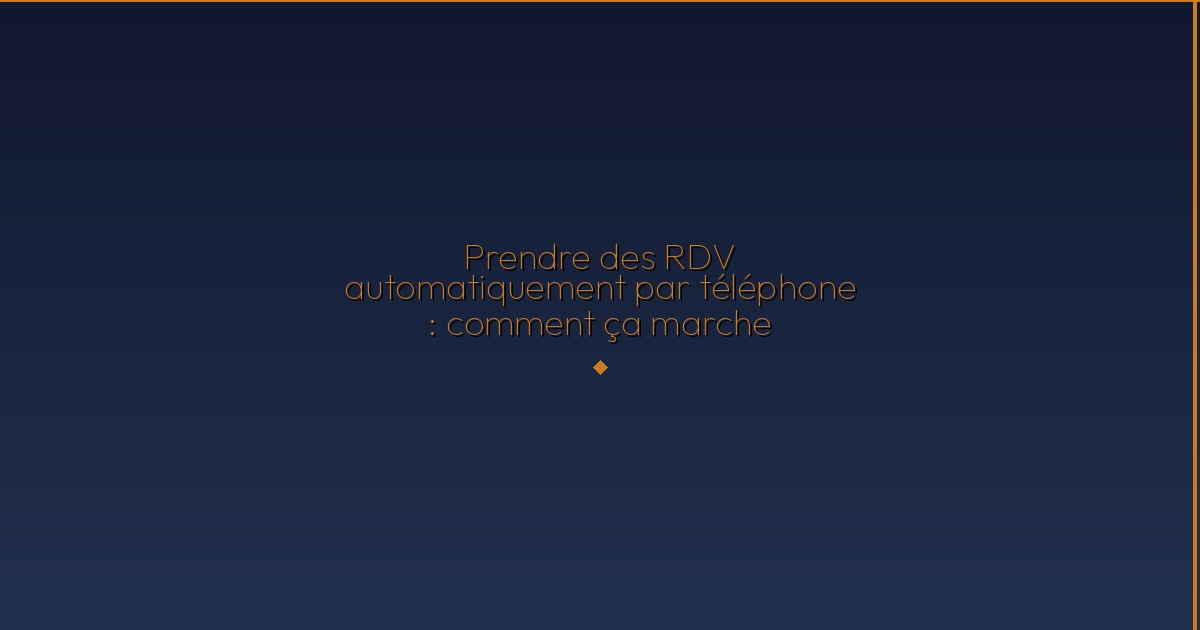 Illustration — Prendre des RDV automatiquement par téléphone : comment ça marche