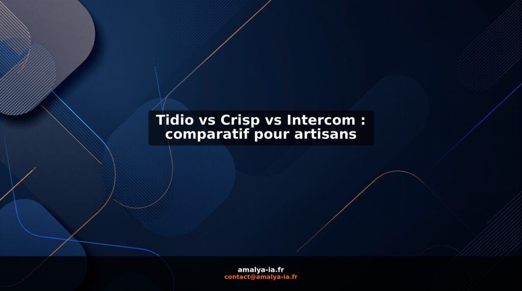 Tidio vs Crisp vs Intercom : comparatif pour artisans
