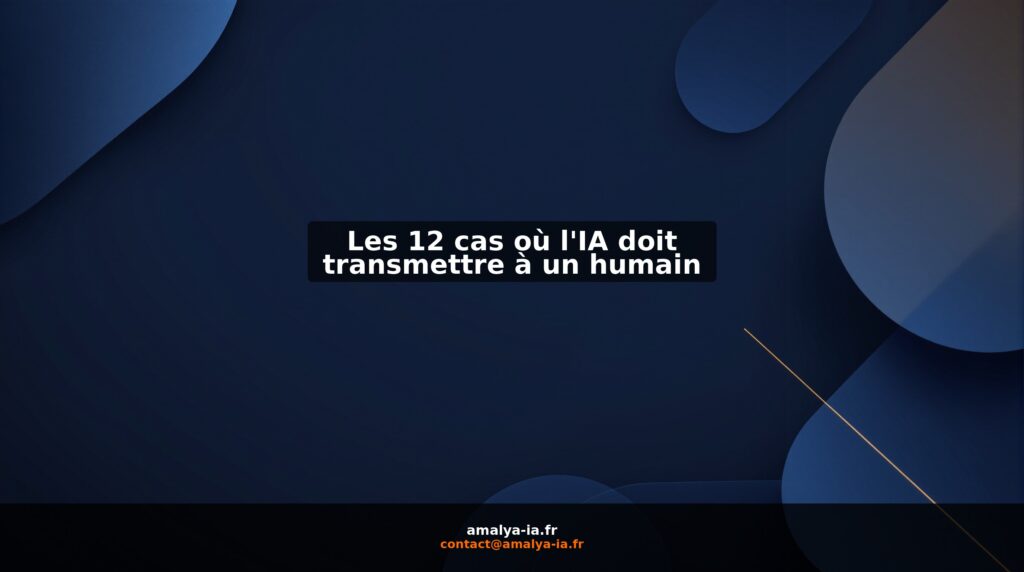 Les 12 cas où l'IA doit transmettre à un humain