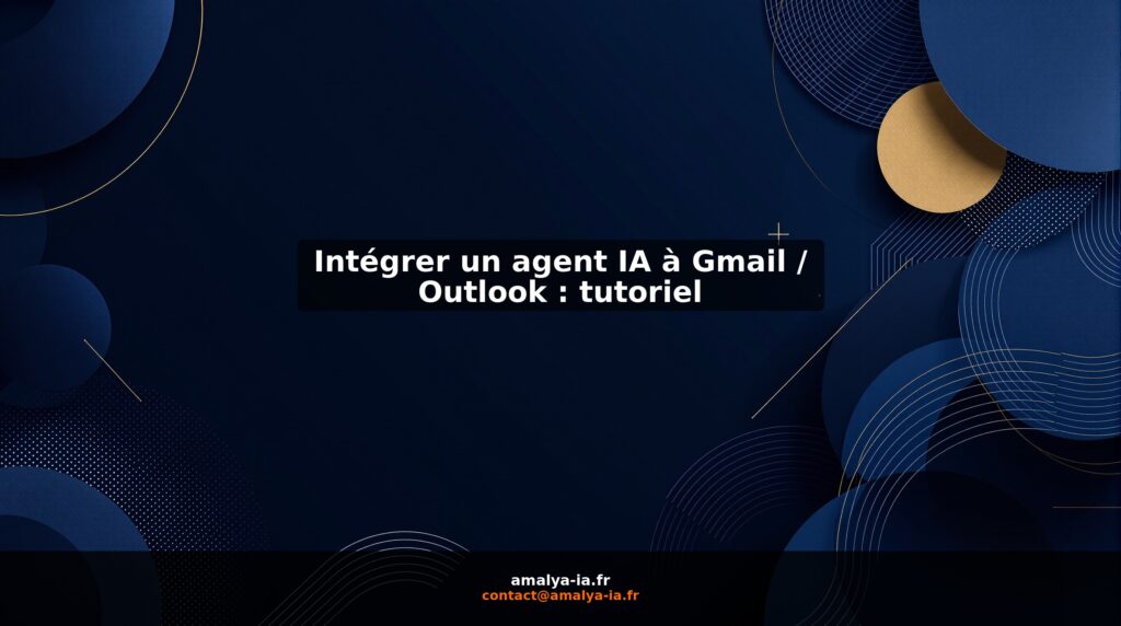 Intégrer un agent IA à Gmail / Outlook : tutoriel