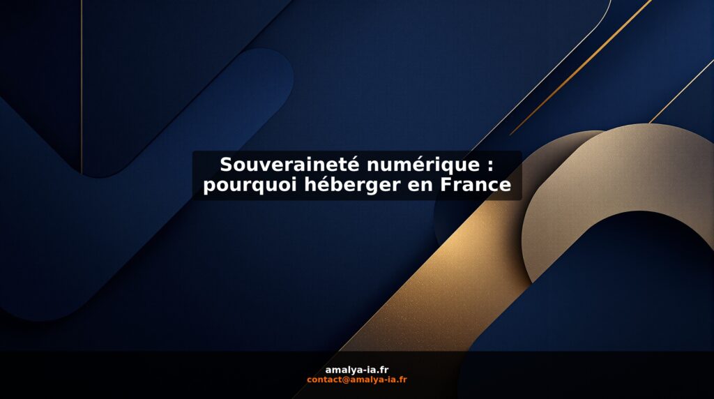 Souveraineté numérique : pourquoi héberger en France