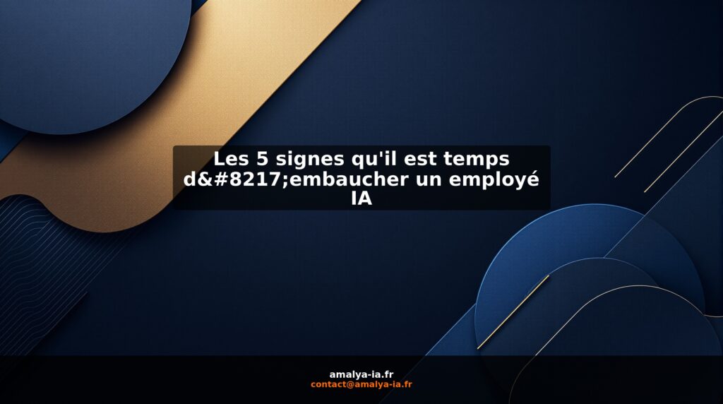 Les 5 signes qu'il est temps d’embaucher un employé IA