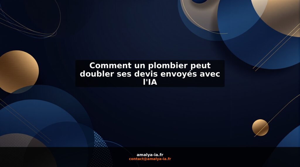 Comment un plombier peut doubler ses devis envoyés avec l'IA