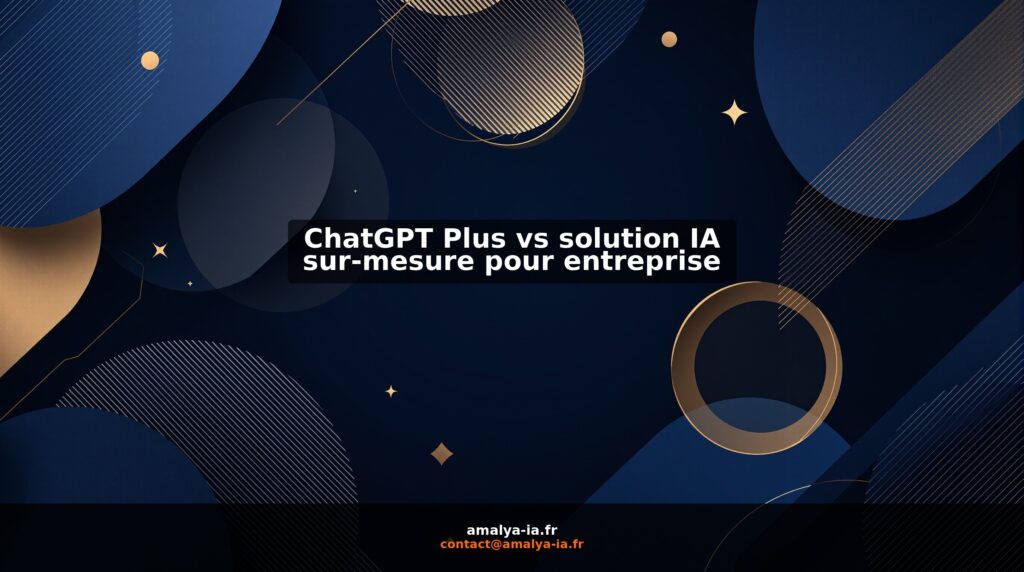 ChatGPT Plus vs solution IA sur-mesure pour entreprise
